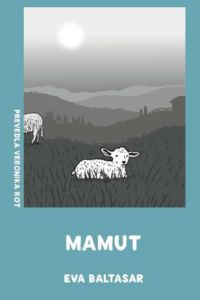 Eva Baltasar, Mamut. Prevedla Veronika Rot. KUD Sodobnost International, 2025 (Knjižna zbirka Horizont).